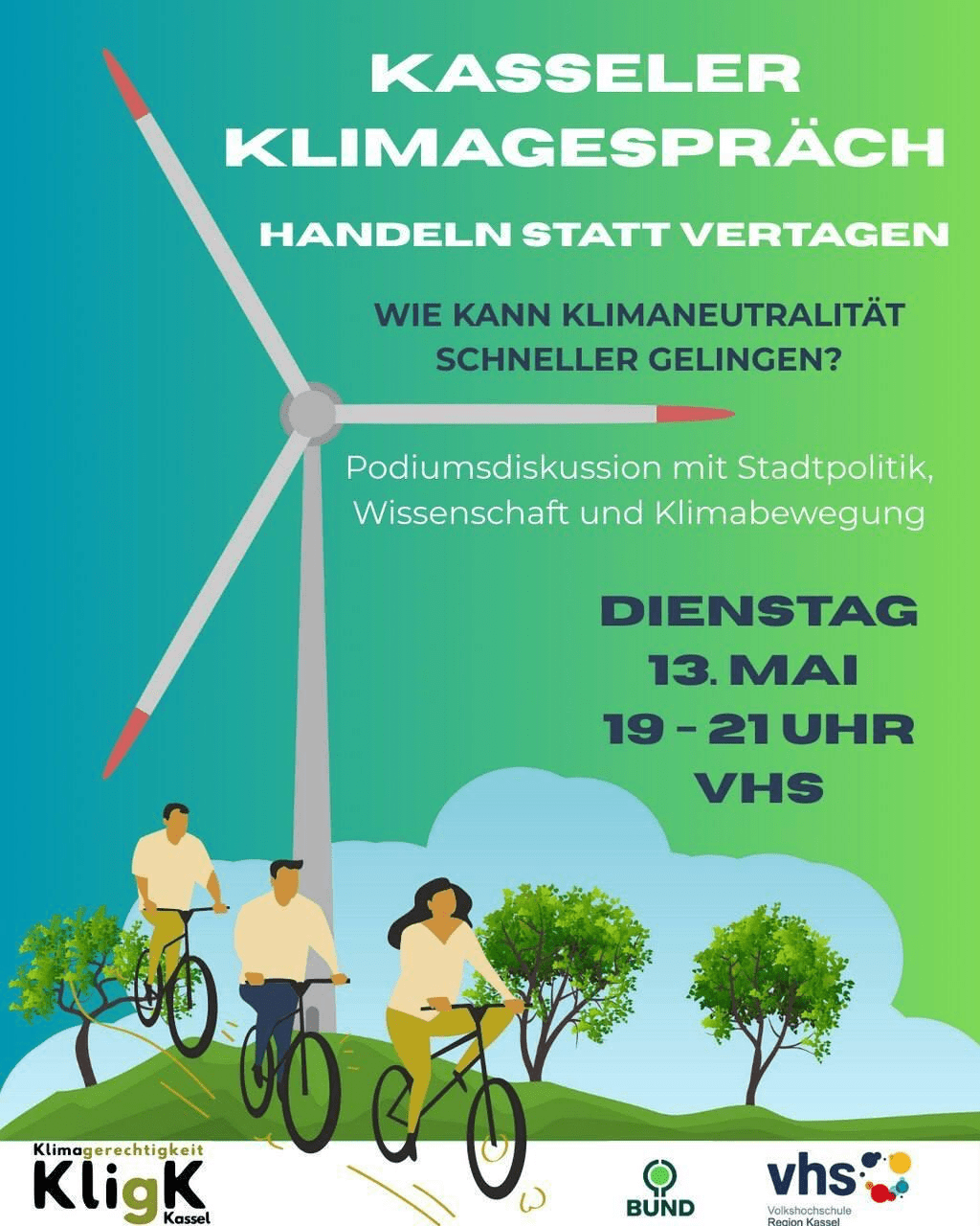 Kasseler Klimagespräch - Handeln statt vertagen. Wie kann Klimaneutralität schneller gelingen? Podiumsdiskussion von Stadtpolitik, Wissenschaft und Zivilgesellschaft. Dienstag 13. Mai 19-21 Uhr VHS Wilhelmshöher Allee 19